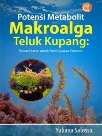 Buku Potensi Metabolit Makroalga Teluk Kupang: Pemanfaatan Untuk Peningkatan Ekonomi