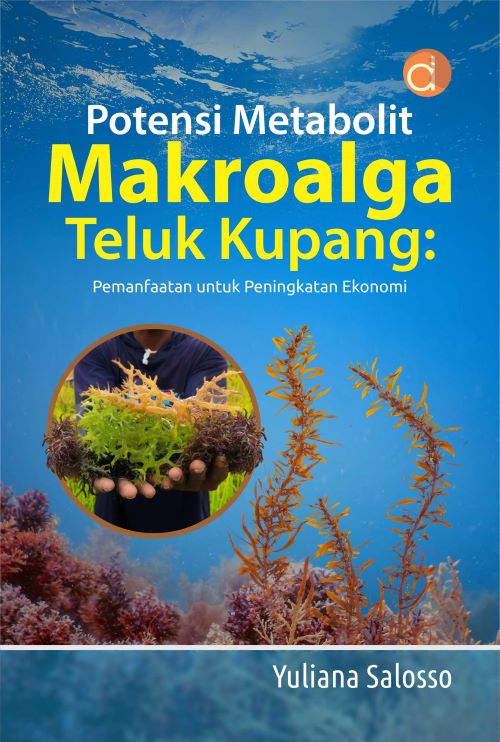 Buku Potensi Metabolit Makroalga Teluk Kupang: Pemanfaatan Untuk Peningkatan Ekonomi