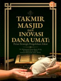 Buku Takmir Masjid Dan Inovasi Dana Umat: Peran Strategis Pengelolaan Zakat