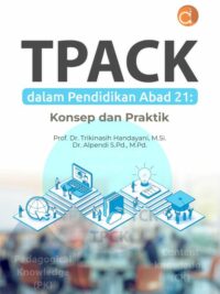 Buku Tpack Dalam Pendidikan Abad 21: Konsep Dan Praktik