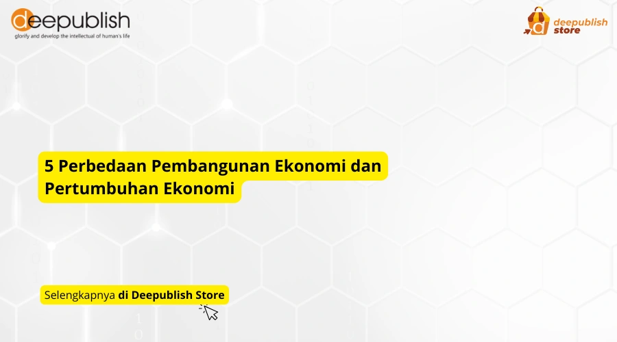 perbedaan pembangunan ekonomi dan pertumbuhan ekonomi