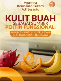 Buku Kulit Buah Sebagai Sumber Pektin Fungsional: Implikasi untuk Nutrisi dan Kesehatan Ikan Budidaya