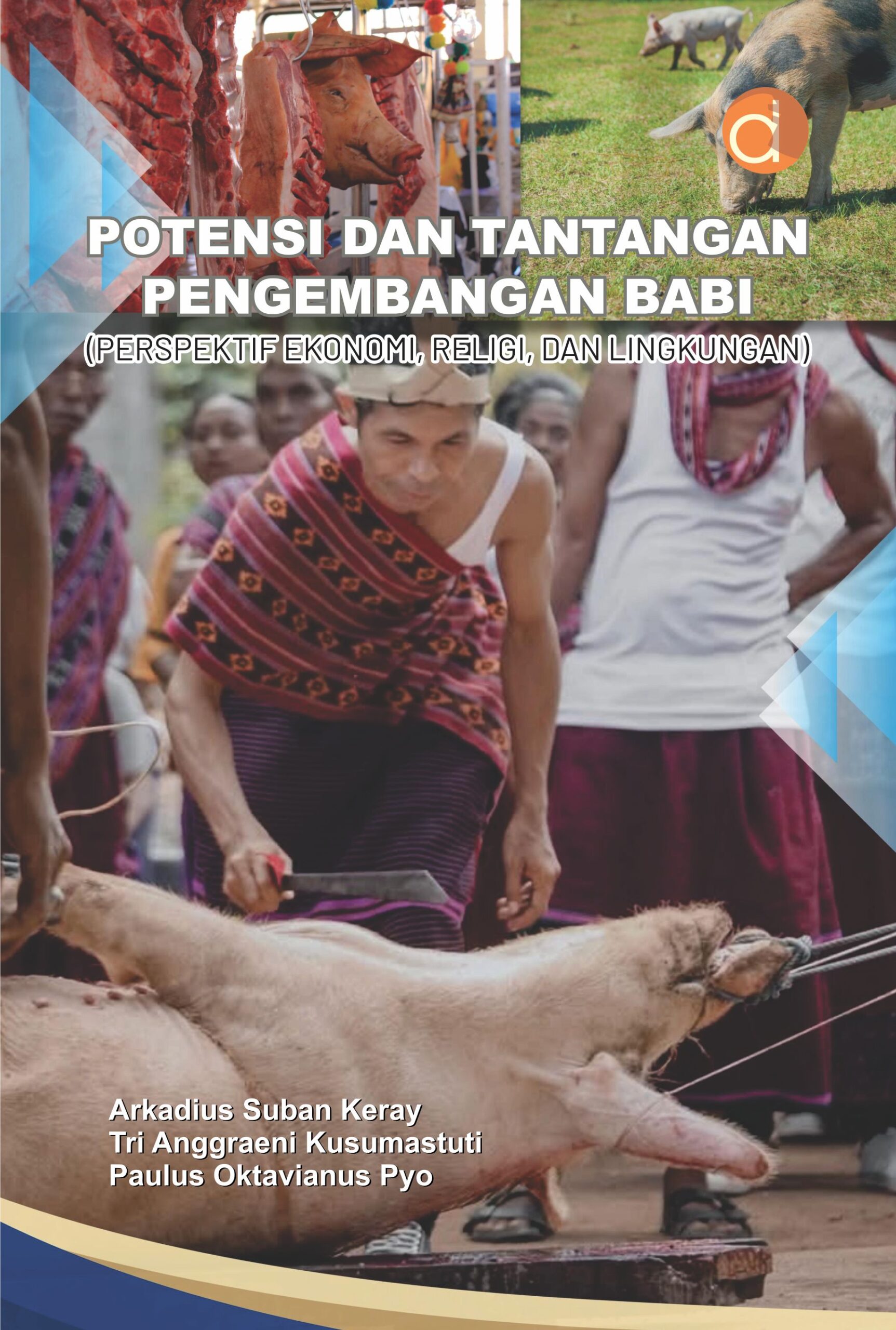 Buku Potensi dan Tantangan Pengembangan Babi (Perspektif Ekonomi, Religi, dan Lingkungan)