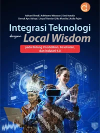 Buku Integrasi Teknologi dengan Local Wisdom Pada Bidang Pendidikan, Kesehatan, dan Industri 4.0
