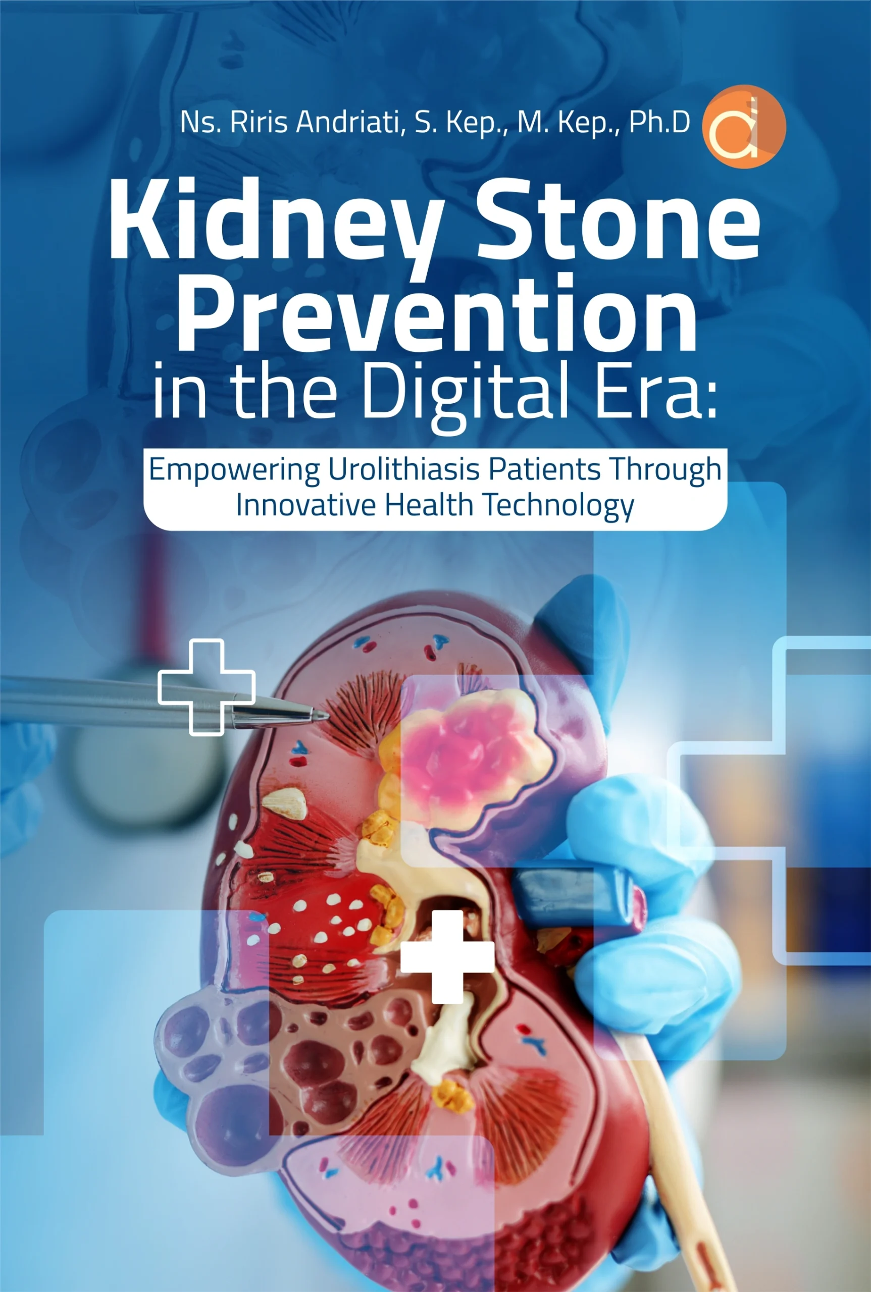 Buku Kidney Stone Prevention In The Digital Era: Empowering Urolithiasis Patients Through Innovative Health Technology