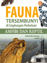 Buku Fauna Tersembunyi di Lingkungan Perkotaan: Amfibi dan Reptil