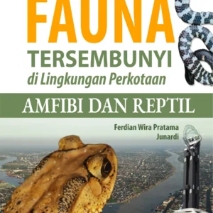 Buku Fauna Tersembunyi di Lingkungan Perkotaan: Amfibi dan Reptil