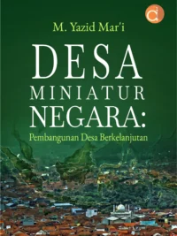 Buku Desa Miniatur Negara: Pembangunan Desa Berkelanjutan