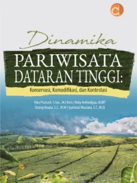 Buku Dinamika Pariwisata Dataran Tinggi: Konservasi, Komodifikasi, dan Kontestasi