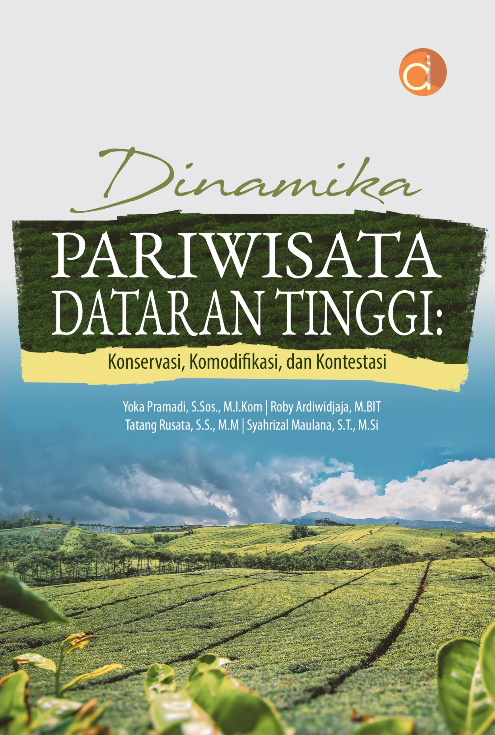 Buku Dinamika Pariwisata Dataran Tinggi: Konservasi, Komodifikasi, dan Kontestasi