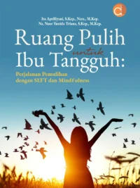 Buku Ruang Pulih untuk Ibu Tangguh: Perjalanan Pemulihan Dengan Seft dan Mindfulness
