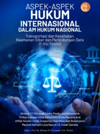 Buku Aspek-aspek Hukum Internasional aalam Hukum Nasional: Transportasi dan Kesehatan, Keamanan Siber dan Perlindungan Data (Edisi Revisi)