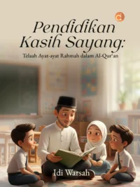 Buku Pendidikan Kasih Sayang: Telaah Ayat-Ayat Rahmah dalam Al-Qur’an