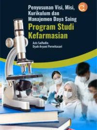 Buku Penyusunan Visi, Misi, Kurikulum dan Manajemen Daya Saing Program Studi Kefarmasian