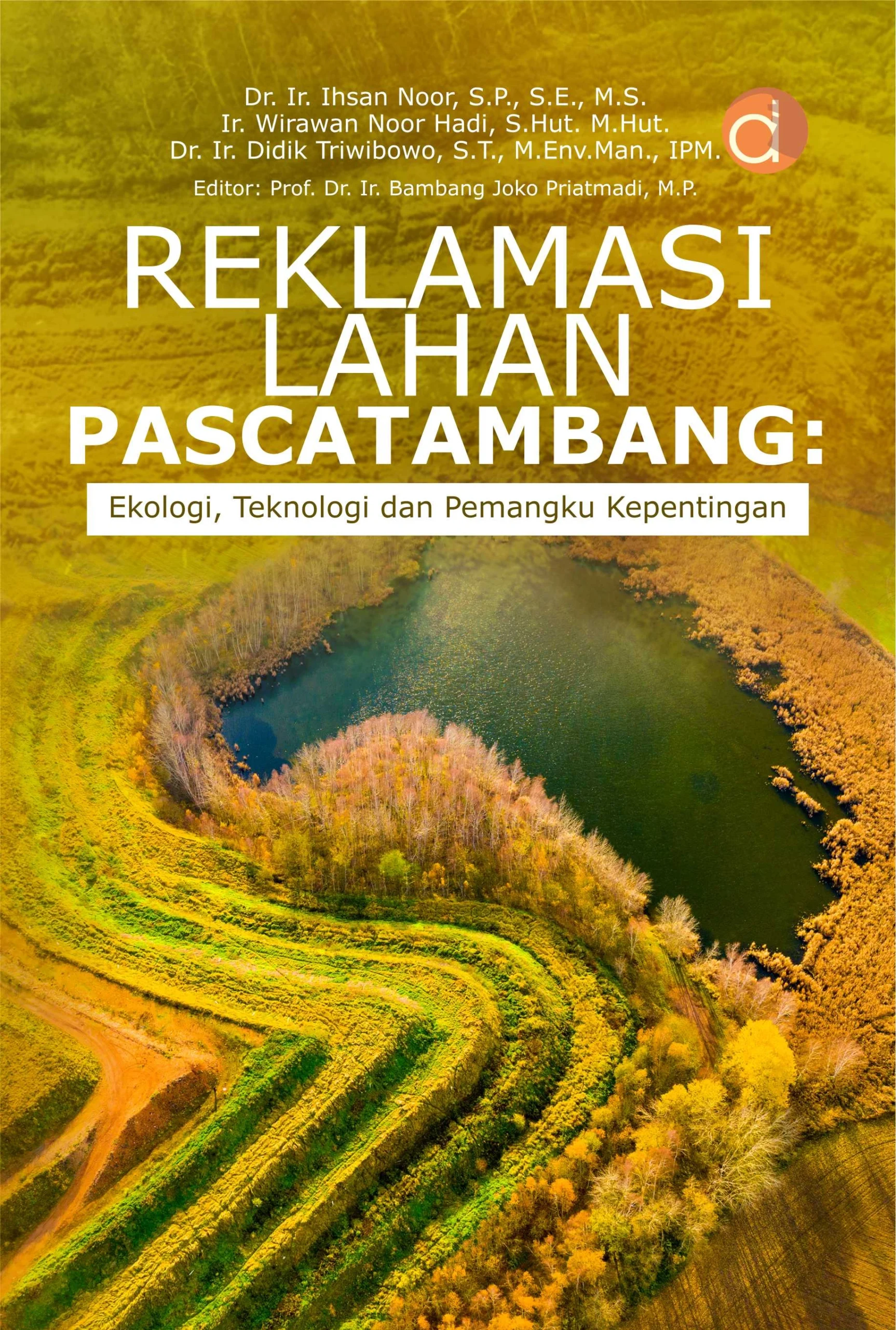 Buku Reklamasi Lahan Pascatambang: Ekologi, Teknologi Dan Pemangku Kepentingan - TIDAK DIJUAL