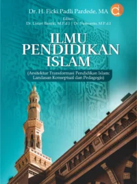 Buku Ilmu Pendidikan Islam (Arsitektur Transformasi Pendidikan Islam: Landasan Konseptual dan Pedagogis)