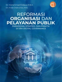 Buku Reformasi Organisasi dan Pelayanan Publik Paradigma, Strategi, dan Praktik di Era Digital Governance