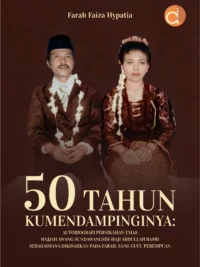 Buku 50 Tahun Kumendampinginya: Autobiografi Pernikahan Emas Hajjah Awang Sundawangsih-Haji Abdullah Basri sebagaimana Dikisahkan pada Farah, sang Cucu Perempuan