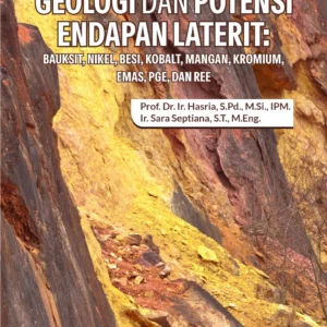 Buku Geologi dan Potensi Endapan Laterit: Bauksit, Nikel, Besi, Kobalt, Mangan, Kromium, Emas, PGE, dan REE