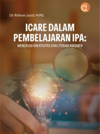 Buku ICARE dalam Pembelajaran IPA: Mengasah Kreativitas dan Literasi Asesmen