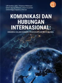 Buku Komunikasi dan Hubungan Internasional: Dinamika dalam Ekonomi, Pendidikan dan Media Global