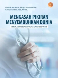 Buku Mengasah Pikiran Menyembuhkan Dunia Perjalanan Belajar Profesional Kesehatan