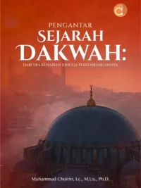 Buku Pengantar Sejarah Dakwah: Dari Era Kenabian hingga Perkembangannya