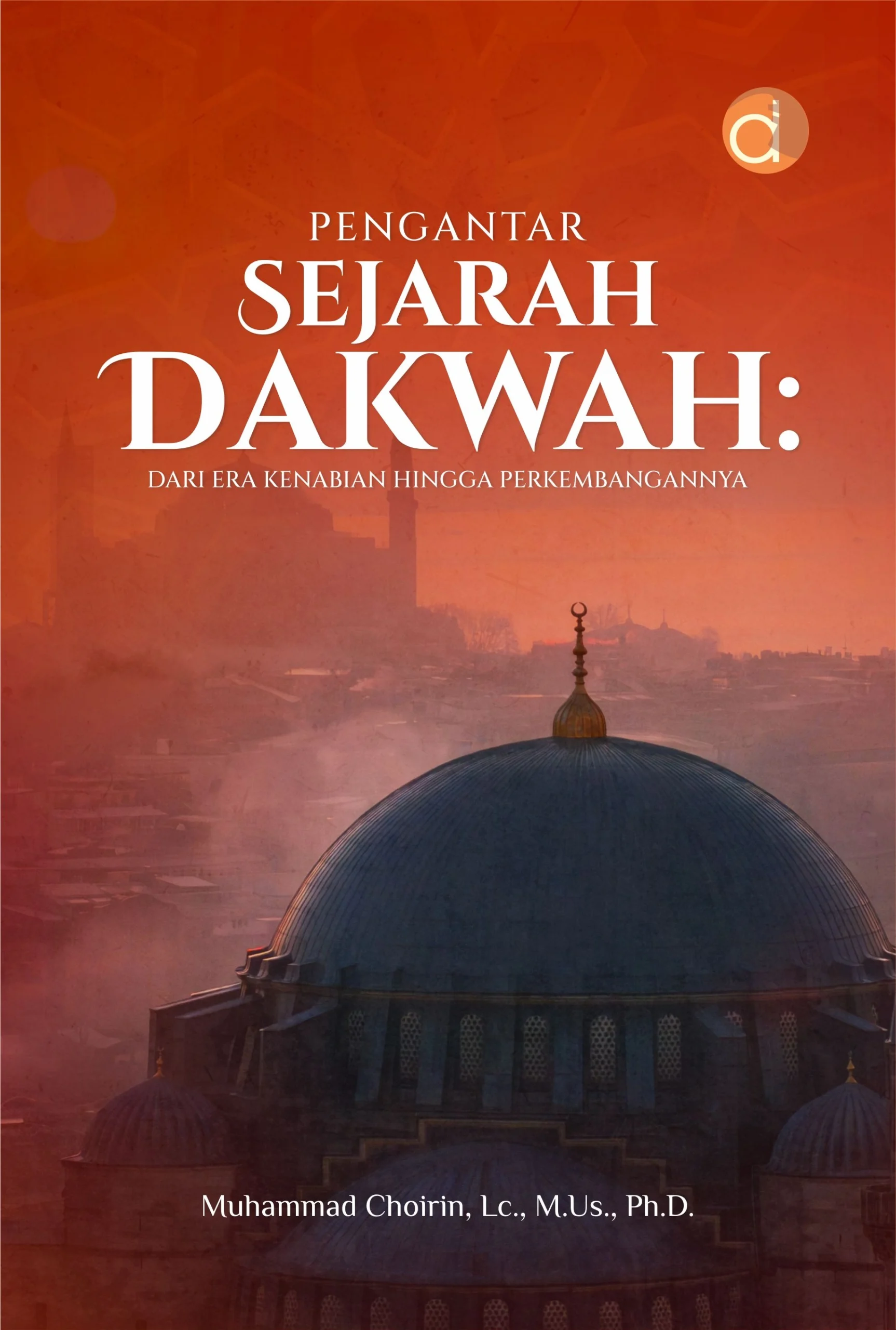 Buku Pengantar Sejarah Dakwah: Dari Era Kenabian hingga Perkembangannya