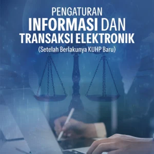 Buku Pengaturan Informasi dan Transaksi Elektronik (Setelah Berlakunya KUHP Baru)