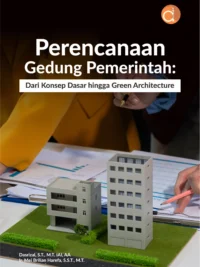 Buku Perencanaan Gedung Pemerintah: Dari Konsep Dasar Hingga Green Architecture