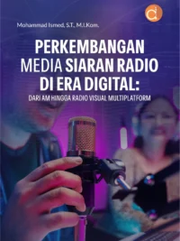 Buku Perkembangan Media Siaran Radio di Era Digital: Dari AM Hingga Radio Visual Multiplatform