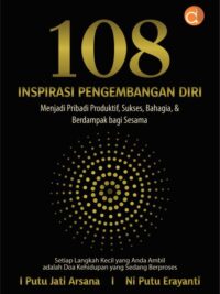 Buku 108 Inspirasi Pengembangan Diri Menjadi Pribadi Produktif, Sukses, Bahagia, & Berdampak bagi Sesama