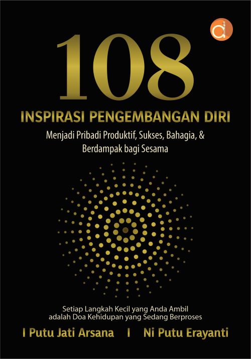 Buku 108 Inspirasi Pengembangan Diri Menjadi Pribadi Produktif, Sukses, Bahagia, & Berdampak bagi Sesama
