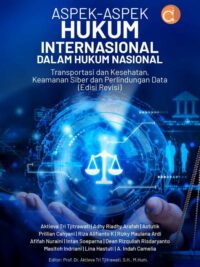 Buku Aspek-Aspek Hukum Internasional Dalam Hukum Nasional Transportasi Dan Kesehatan, Keamanan Siber Dan Perlindungan Data (Edisi Revisi)
