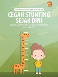 Buku Cegah Stunting Sejak Dini Penguatan Monitoring Gizi Berbasis Komunitas Dan Teknologi