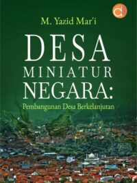 Buku Desa Miniatur Negara: Pembangunan Desa Berkelanjutan