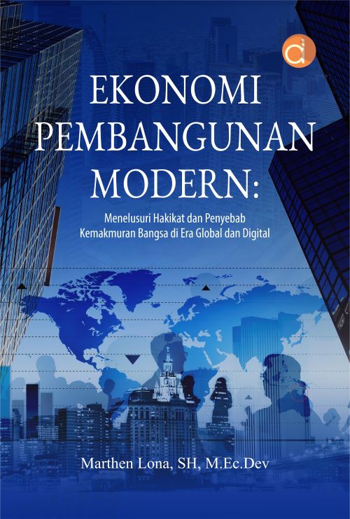 Buku Ekonomi Pembangunan Modern: Menelusuri Hakikat dan Penyebab Kemakmuran Bangsa di Era Global dan Digital