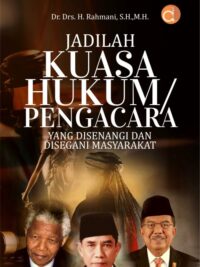 Buku Jadilah Kuasa Hukum/Pengacara Yang Disenangi Dan Disegani Masyarakat