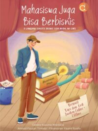 Buku Mahasiswa Juga Bisa Berbisnis 9 Langkah Sukses Bisnis Usia Muda, No Cap!