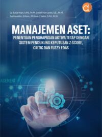 Buku Manajemen Aset: Penentuan Penghapusan Aktiva Tetap Dengan Sistem Pendukung Keputusan Z-Score, Critic Dan Fuzzy Edas