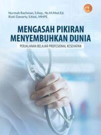 Buku Mengasah Pikiran Menyembuhkan Dunia Perjalanan Belajar Profesional Kesehatan