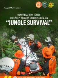 Buku Pelatihan Teknis Potensi Pencarian Dan Pertolongan "Jungle Survival"
