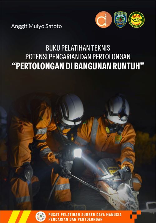 Buku Pelatihan Teknis Potensi Pencarian Dan Pertolongan "Pertolongan Di Bangunan Runtuh"