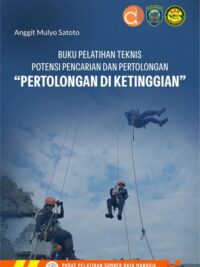 Buku Pelatihan Teknis Potensi Pencarian Dan Pertolongan "Pertolongan Di Ketinggian"