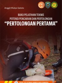 Buku Pelatihan Teknis Potensi Pencarian Dan Pertolongan "Pertolongan Pertama"