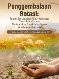 Buku Penggembalaan Rotasi: Strategi Berkelanjutan untuk Kesehatan Tanah Pertanian dan Meningkatkan Produktivitas Ternak di Indonesia – Australia