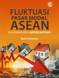 Buku Fluktuasi Pasar Modal ASEAN: Dalam Bayang Krisis Subprime Mortgage