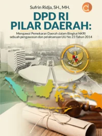 Buku DPD RI Pilar Daerah: Mengawal Pemekaran Daerah dalam Bingkai NKRI sebuah pengawasan dan pelaksanaan UU No 23 Tahun 2014
