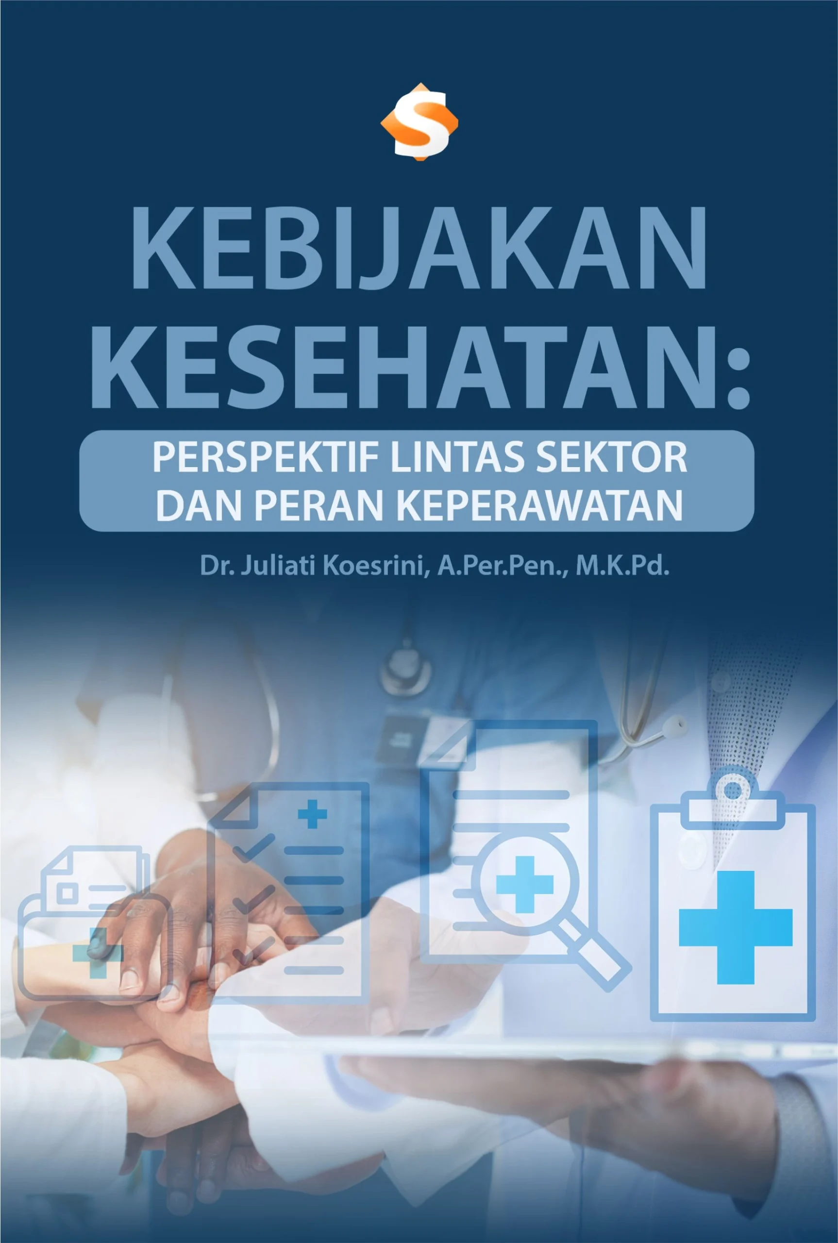 Buku Kebijakan Kesehatan: Perspektif Lintas Sektor dan Peran Keperawatan