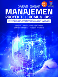 Buku Dasar-dasar Manajemen Proyek Telekomunikasi: Perencanaan, Implementasi, dan Evaluasi